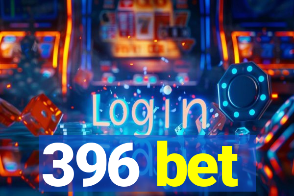 396 bet